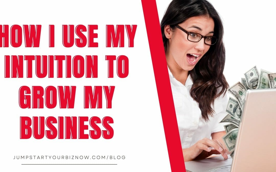 How I use my intuition to grow my business