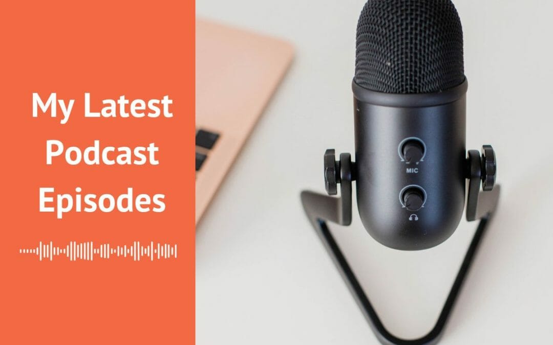 My Latest Podcast Episodes