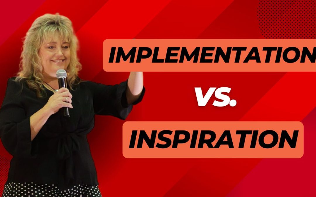 Implementation vs. Inspiration: The Secret to Growing Your Business Faster
