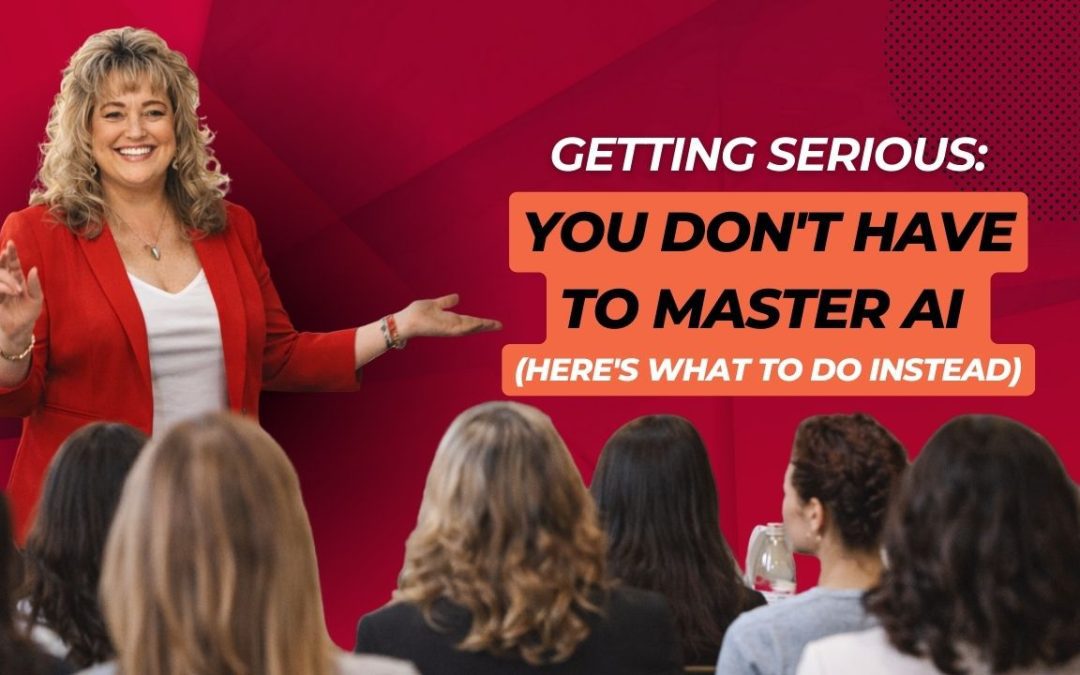 You DON’T Have to Master AI (Here’s What to Do Instead)