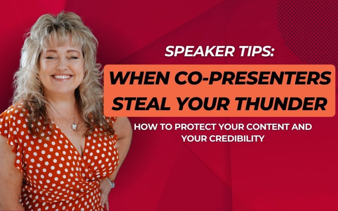 When Co-Presenters Steal Your Thunder: How to Protect Your Content and Your Credibility